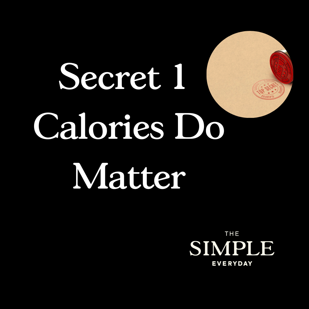 Secret 1 Calories Do Matter